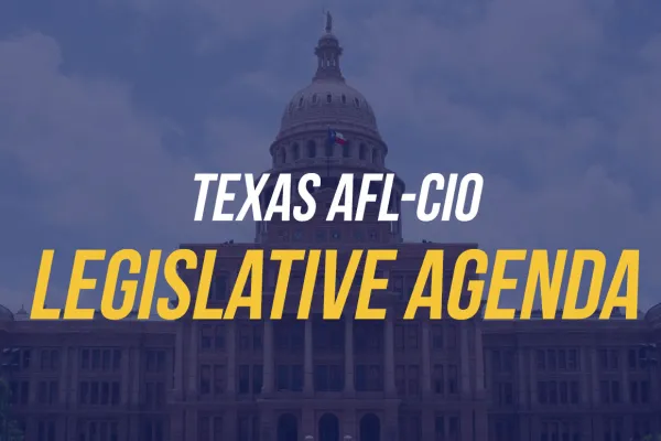 TX AFL-CIO Legislative Agenda