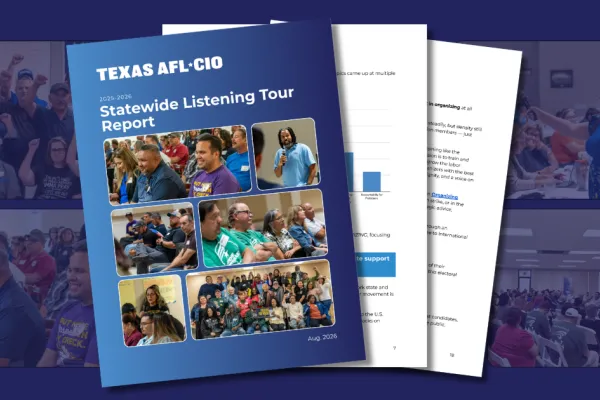 Texas AFL-CIO Statewide Listening Tour Report