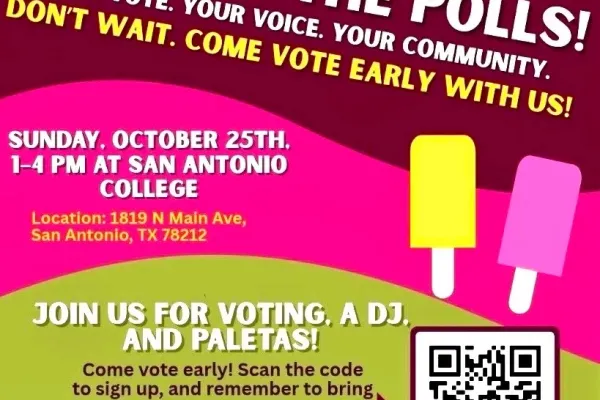 Party At the Polls. Your Vote. Your Voice. Your Community. Join us for voting, a DJ, and Paletas. On Sunday, October 25, 1-4pm at San Antonio College.