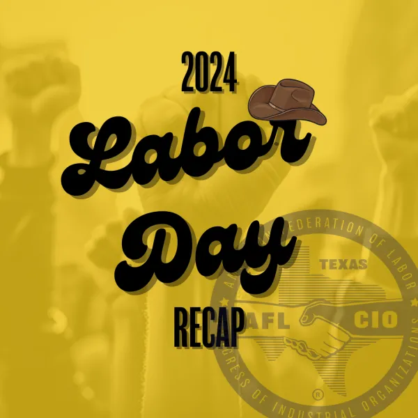 Labor Day 2024 Recap Texas AFLCIO