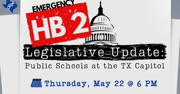 AFT's flyer for their May 22 legislative update on HB 2.