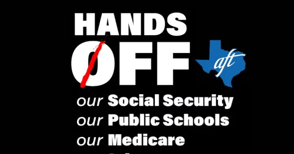 Graphic for Texas AFT's Hands Off Rally, with white text on a black background that reads: "Hands off our social security, public schools, Medicare"