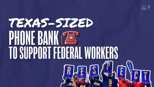 Banner image for Texas AFL-CIO's Texas-sized Phone Bank to Support Federal Workers