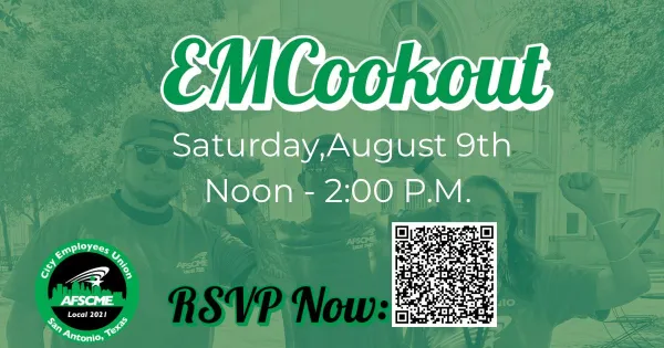 Graphic for the AFSCME San Antonio Local 2021 EMCookout. It takes place Saturday, August 9, from noon to 2PM, at 816 Camaron St., San Antonio, TX 78212