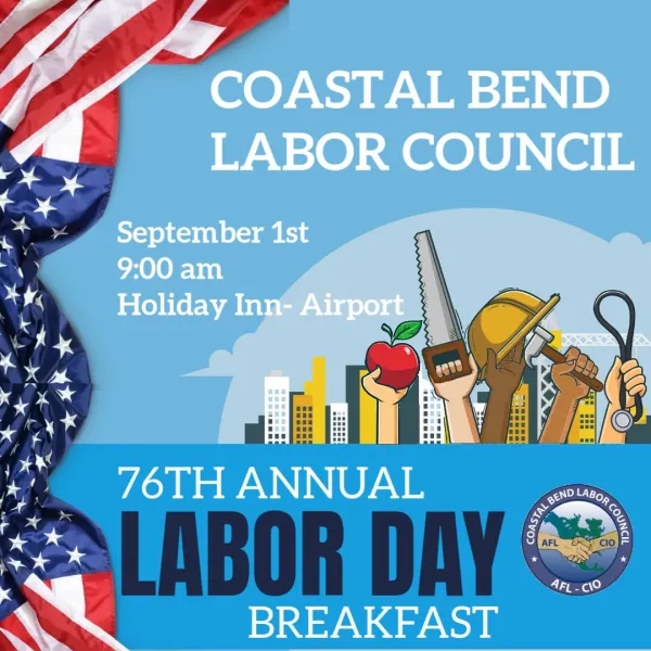 Graphic for the Coastal Bend Labor Council's 76th Annual Labor Day Breakfast. This event takes place September 1 at 9AM, at the Holiday Inn Corpus Christi Airport & Conference Center