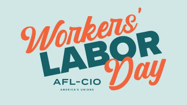 AFL-CIO emphasizes actions around Labor Day 2025